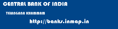 CENTRAL BANK OF INDIA  TELANGANA KHAMMAM    banks information 